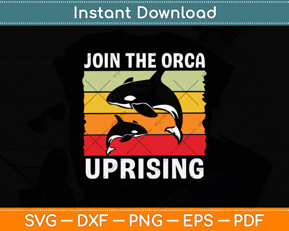 Join The Orca Uprising Whales Retro Svg Png Dxf Digital Cutting File