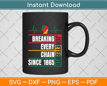 Juneteenth Breaking Every Chain Since 1865 Svg Png Dxf Digital Cutting File