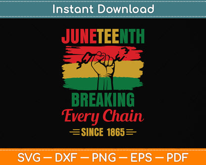 Breaking Every Chain Since 1865 Black History Juneteenth Svg Png Dxf Digital Cutting File