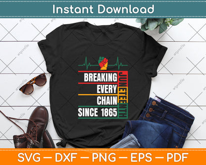 Juneteenth Breaking Every Chain Since 1865 Svg Png Dxf Digital Cutting File