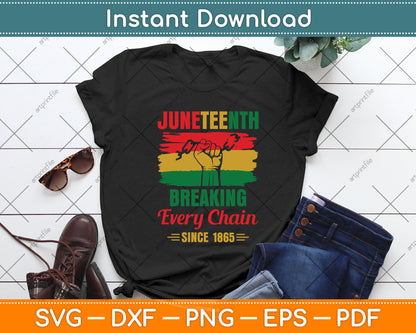 Breaking Every Chain Since 1865 Black History Juneteenth Svg Png Dxf Digital Cutting File