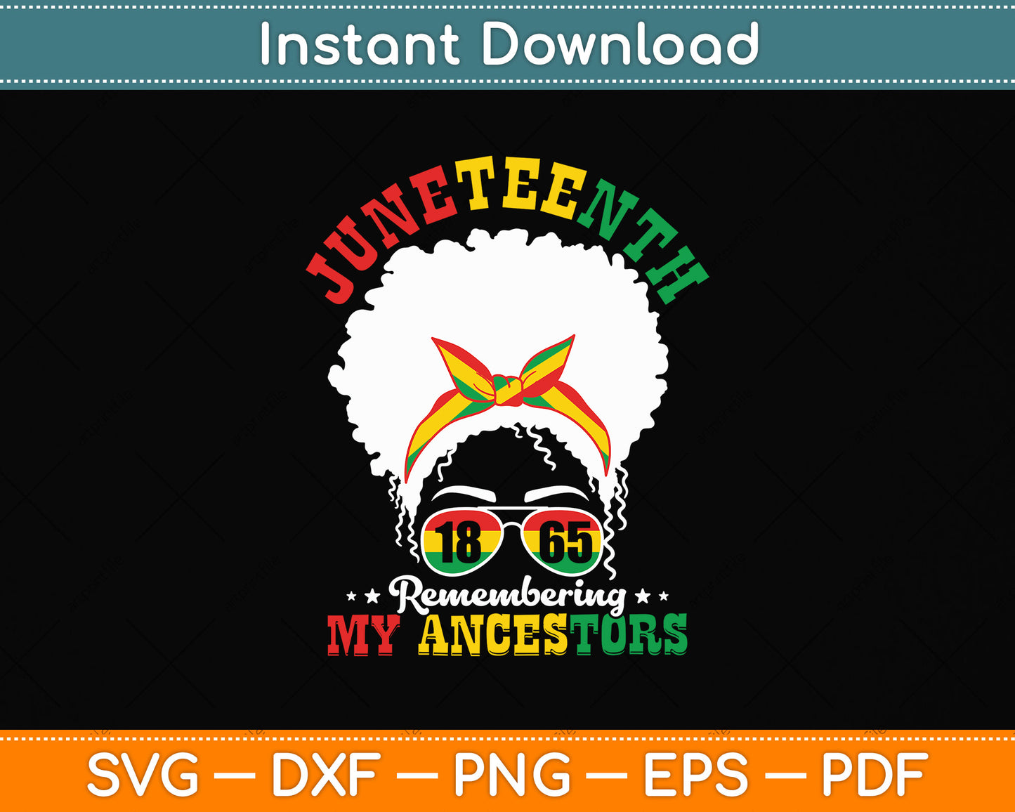 Juneteenth 1865 Remembering My Ancestors Svg Png Dxf Digital Cutting File