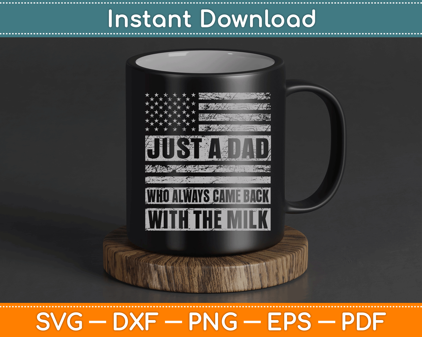 Just A Dad Who Always Came Back With The Milk American Flag SVG Digital Cutting File