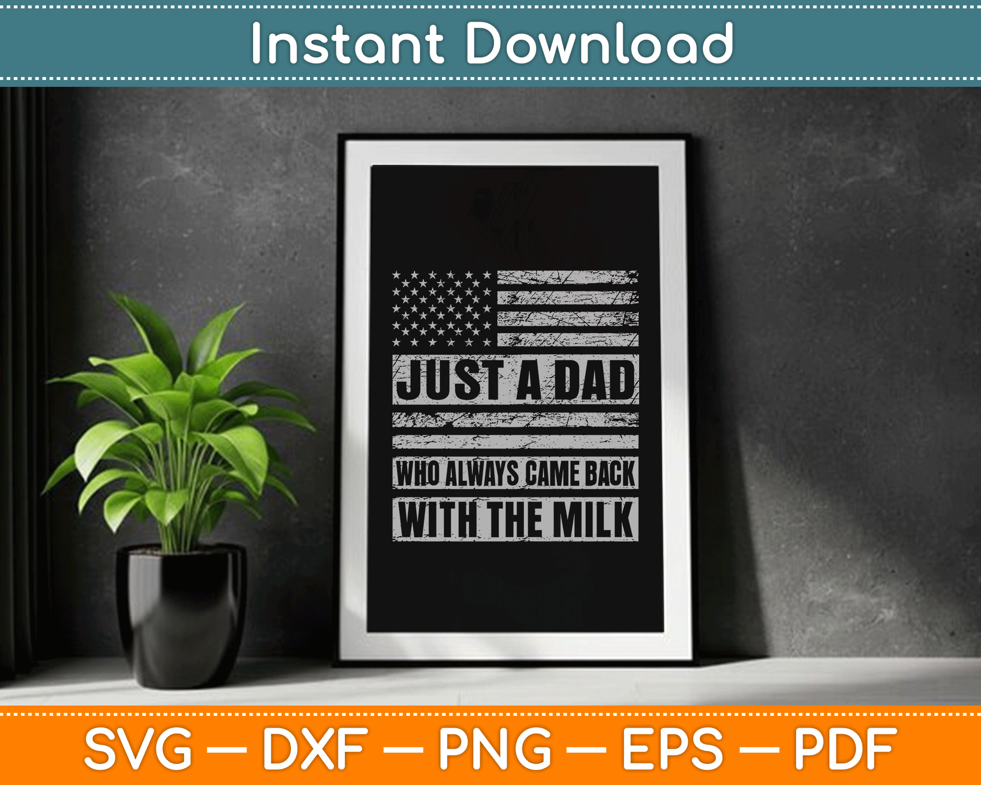 Just A Dad Who Always Came Back With The Milk American Flag SVG Digital Cutting File