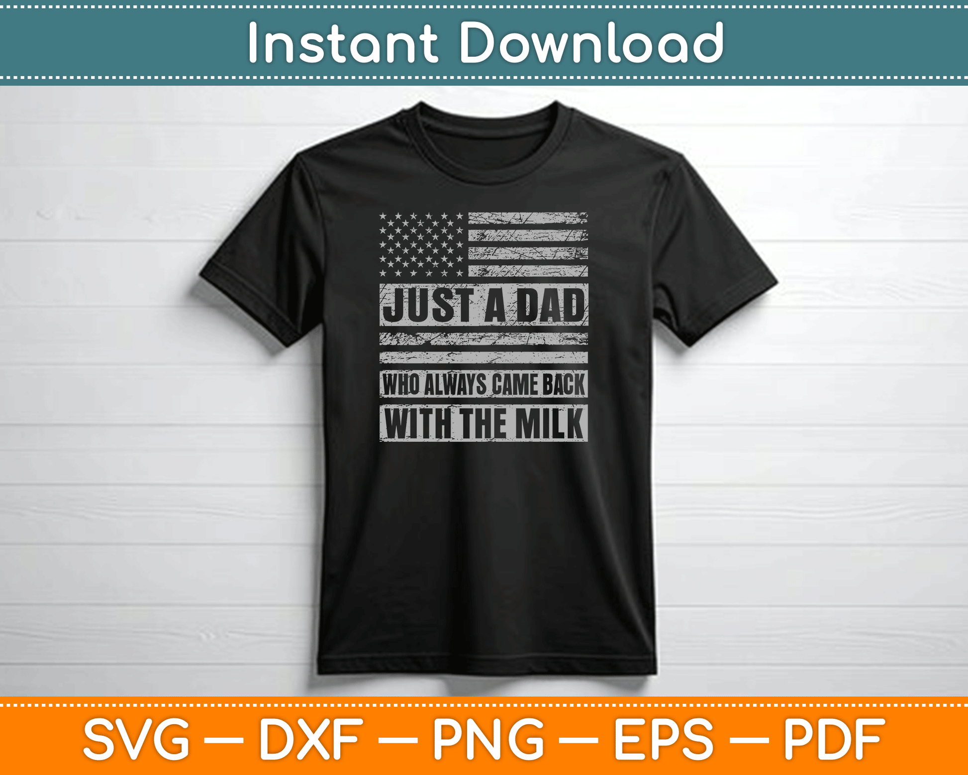Just A Dad Who Always Came Back With The Milk American Flag SVG Digital Cutting File