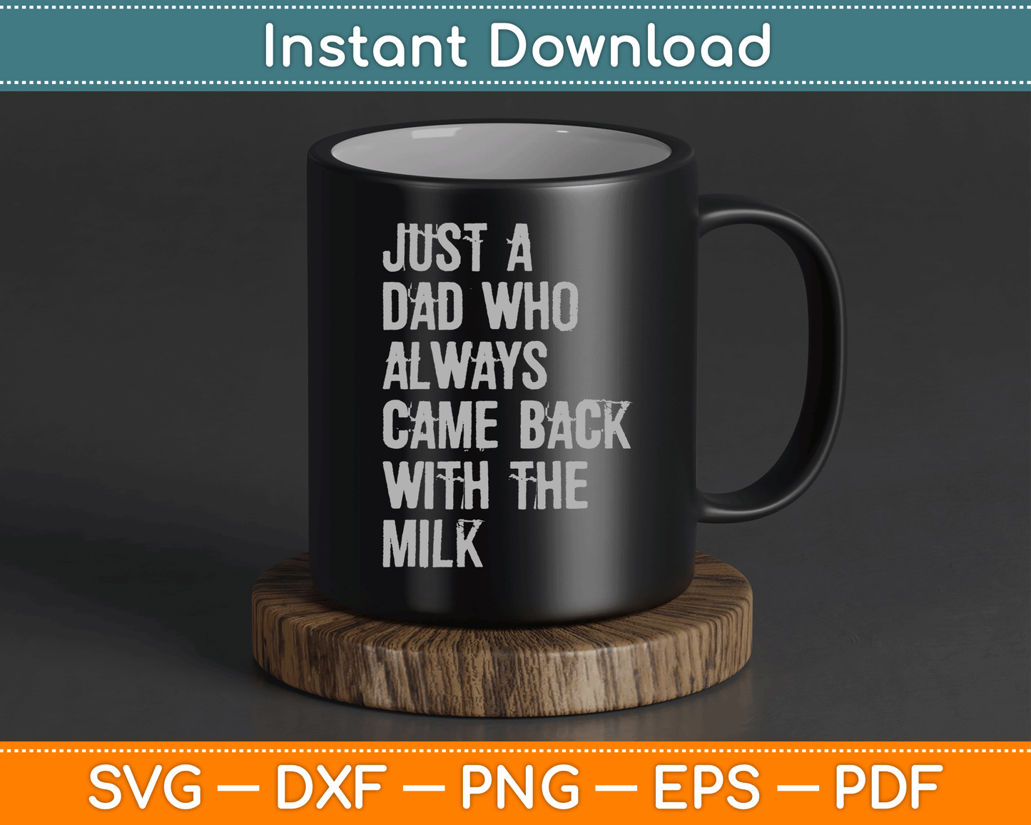 Just A Dad Who Always Came Back With The Milk Father's Day SVG Digital Cutting File