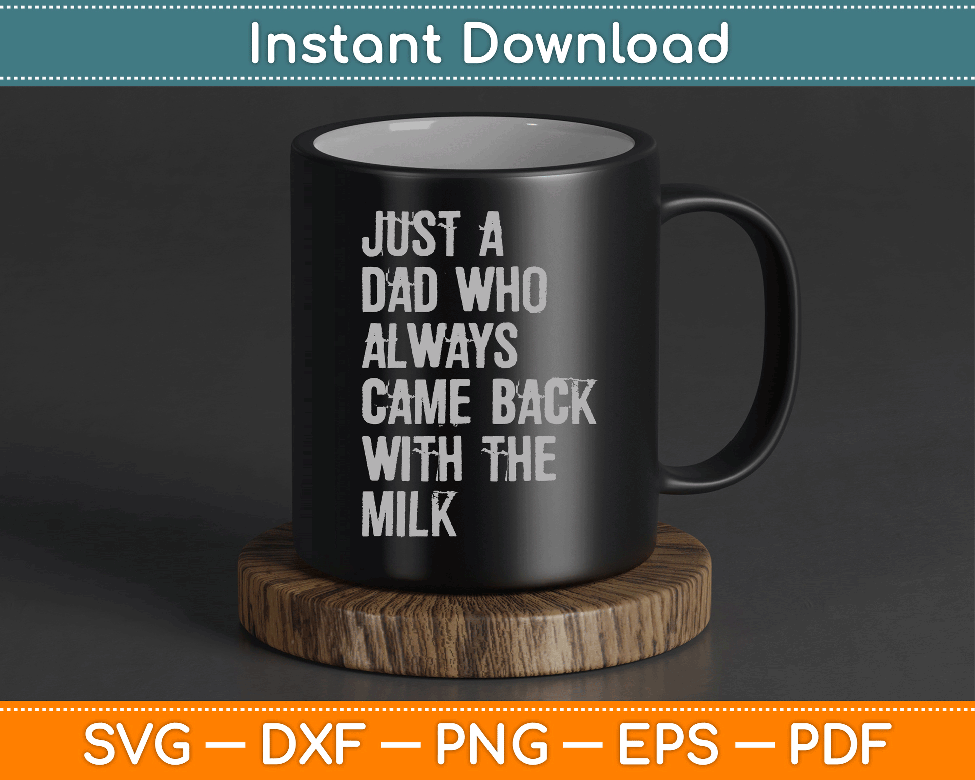 Just A Dad Who Always Came Back With The Milk Father's Day SVG Digital Cutting File