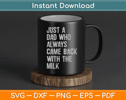 Just A Dad Who Always Came Back With The Milk Father's Day SVG Digital Cutting File