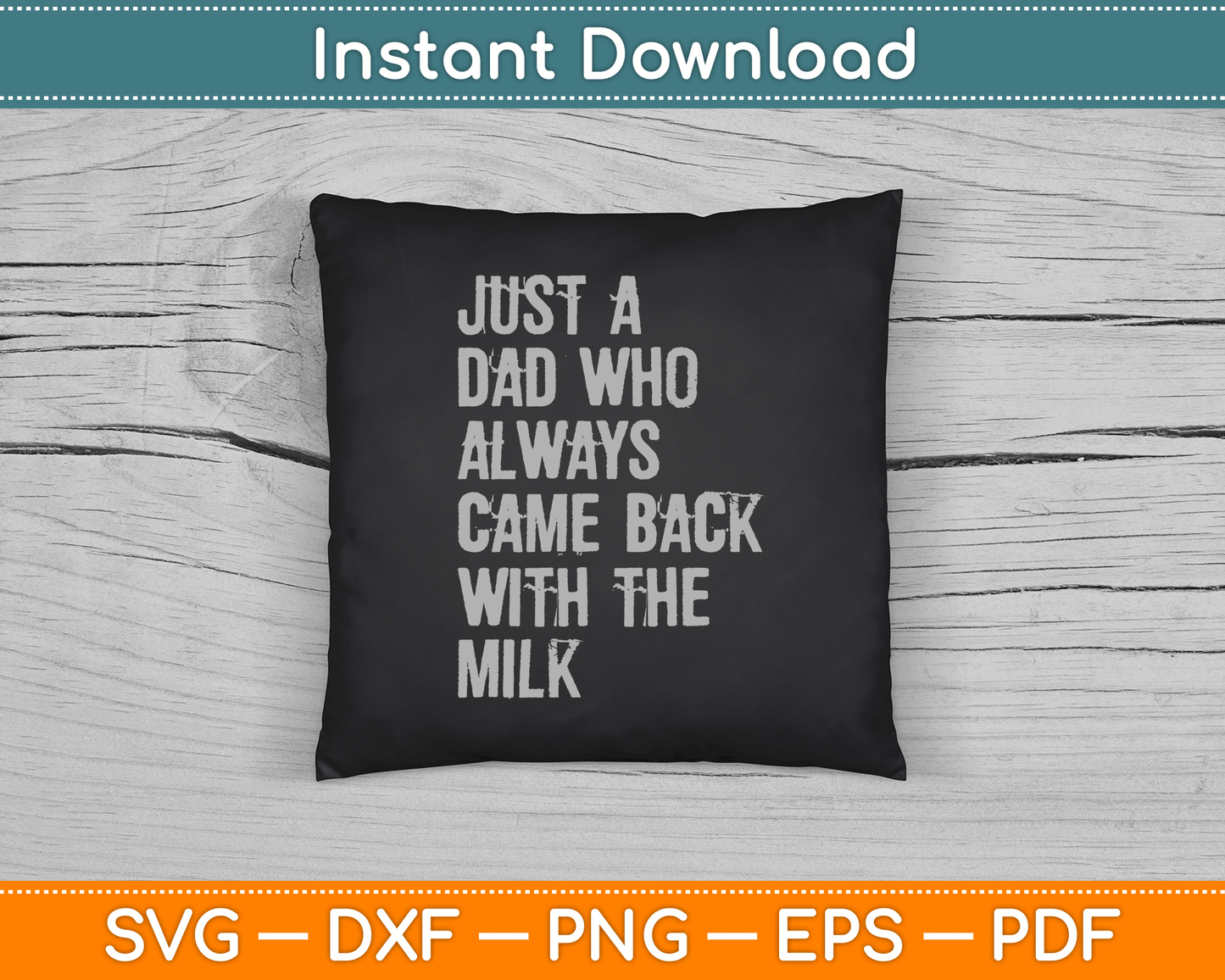 Just A Dad Who Always Came Back With The Milk Father's Day SVG Digital Cutting File