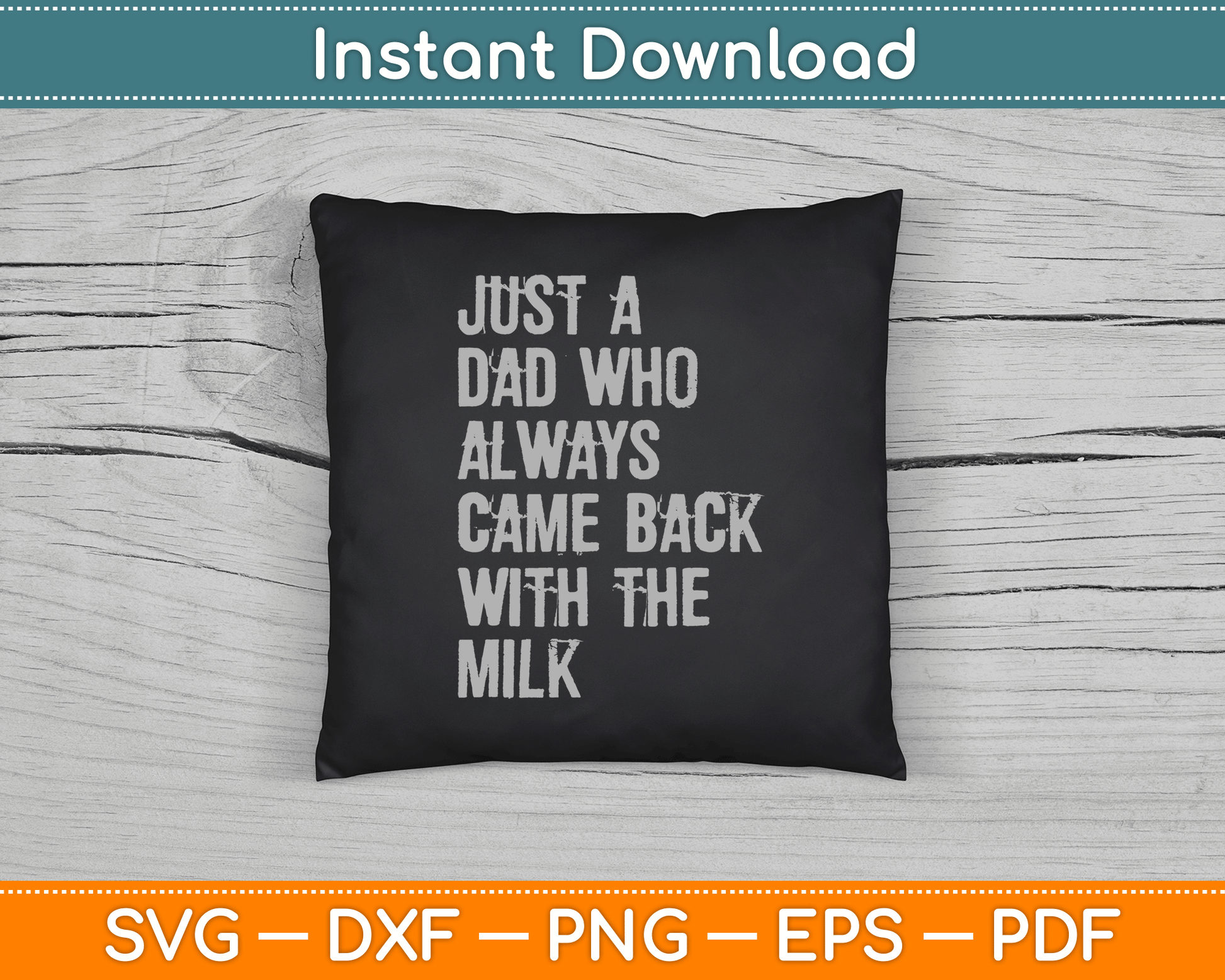 Just A Dad Who Always Came Back With The Milk Father's Day SVG Digital Cutting File