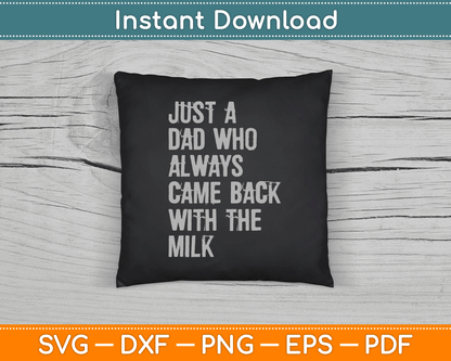 Just A Dad Who Always Came Back With The Milk Father's Day SVG Digital Cutting File