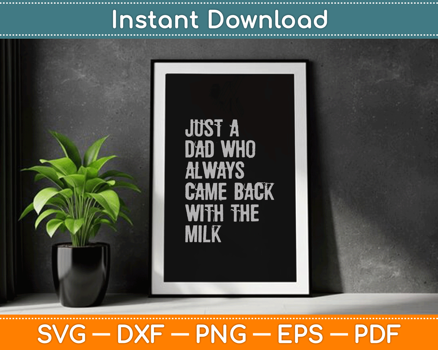 Just A Dad Who Always Came Back With The Milk Father's Day SVG Digital Cutting File