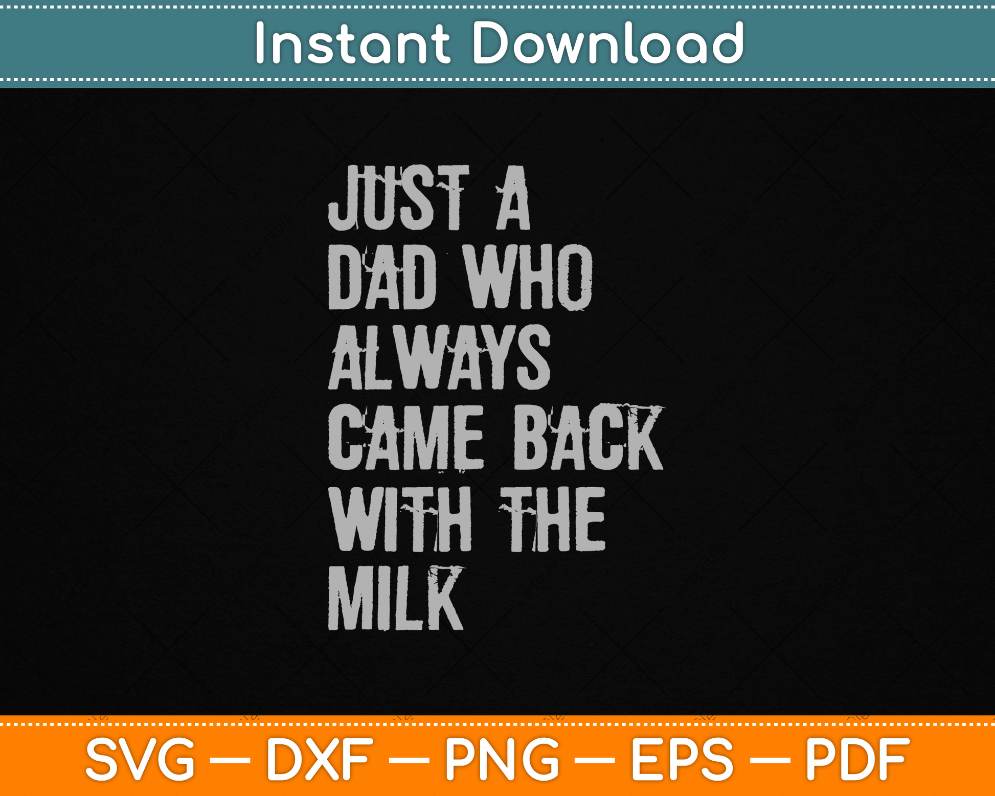 Just A Dad Who Always Came Back With The Milk Father's Day SVG Digital Cutting File