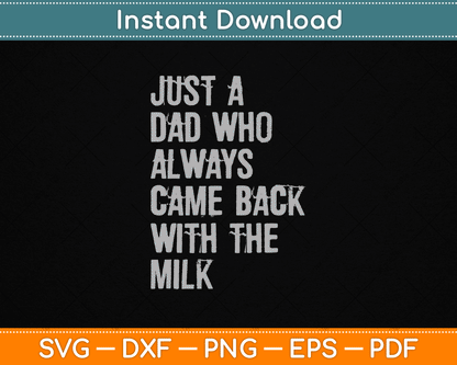 Just A Dad Who Always Came Back With The Milk Father's Day SVG Digital Cutting File
