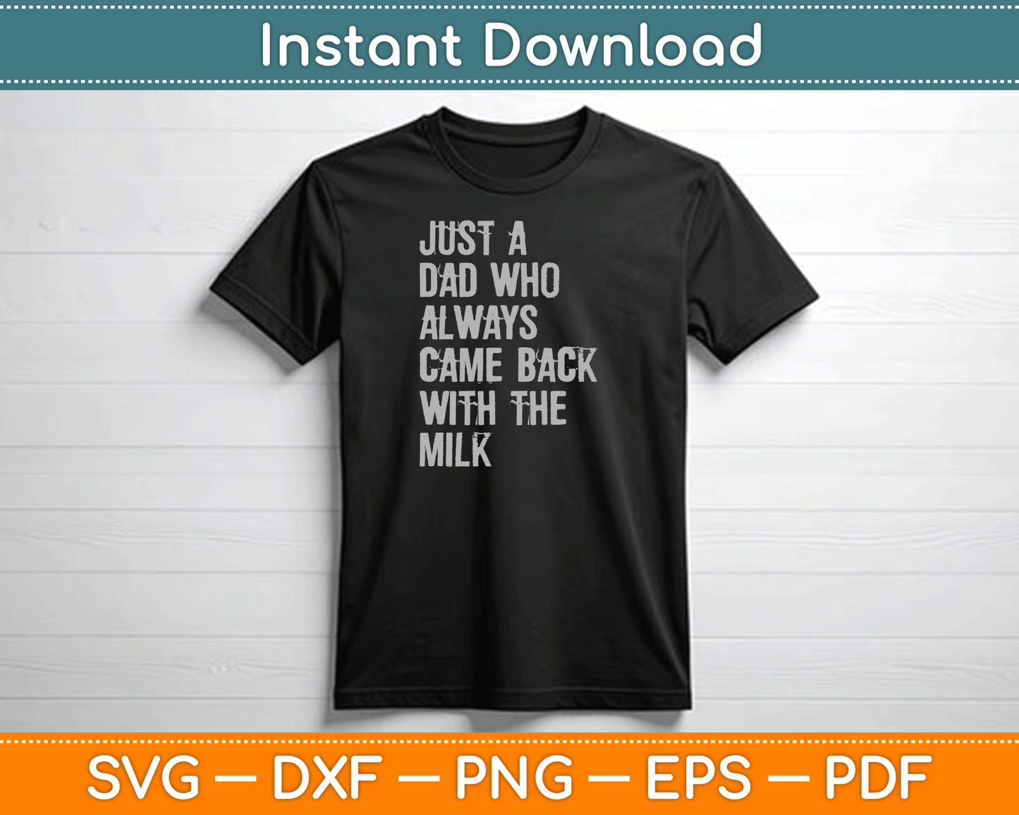 Just A Dad Who Always Came Back With The Milk Father's Day SVG Digital Cutting File
