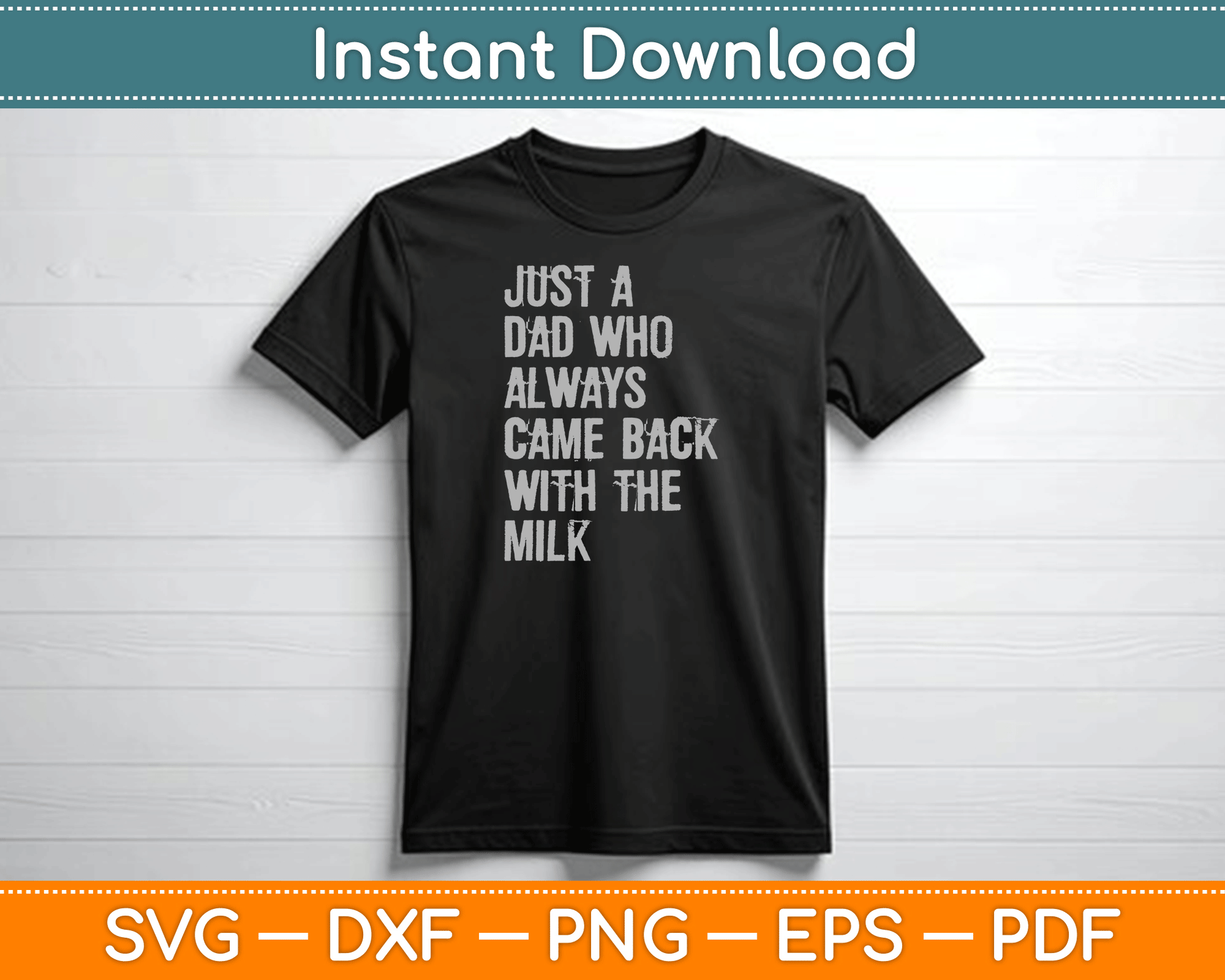 Just A Dad Who Always Came Back With The Milk Father's Day SVG Digital Cutting File