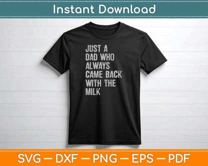 Just A Dad Who Always Came Back With The Milk Father's Day SVG Digital Cutting File