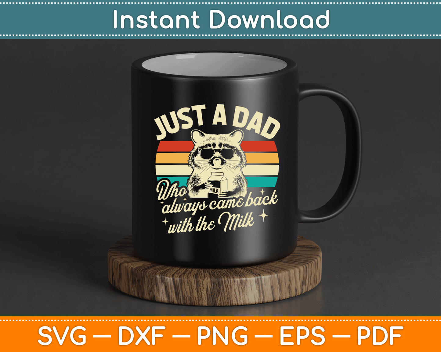 Just A Dad Who Always Came Back With The Milk Funny Dad SVG Digital Cutting File