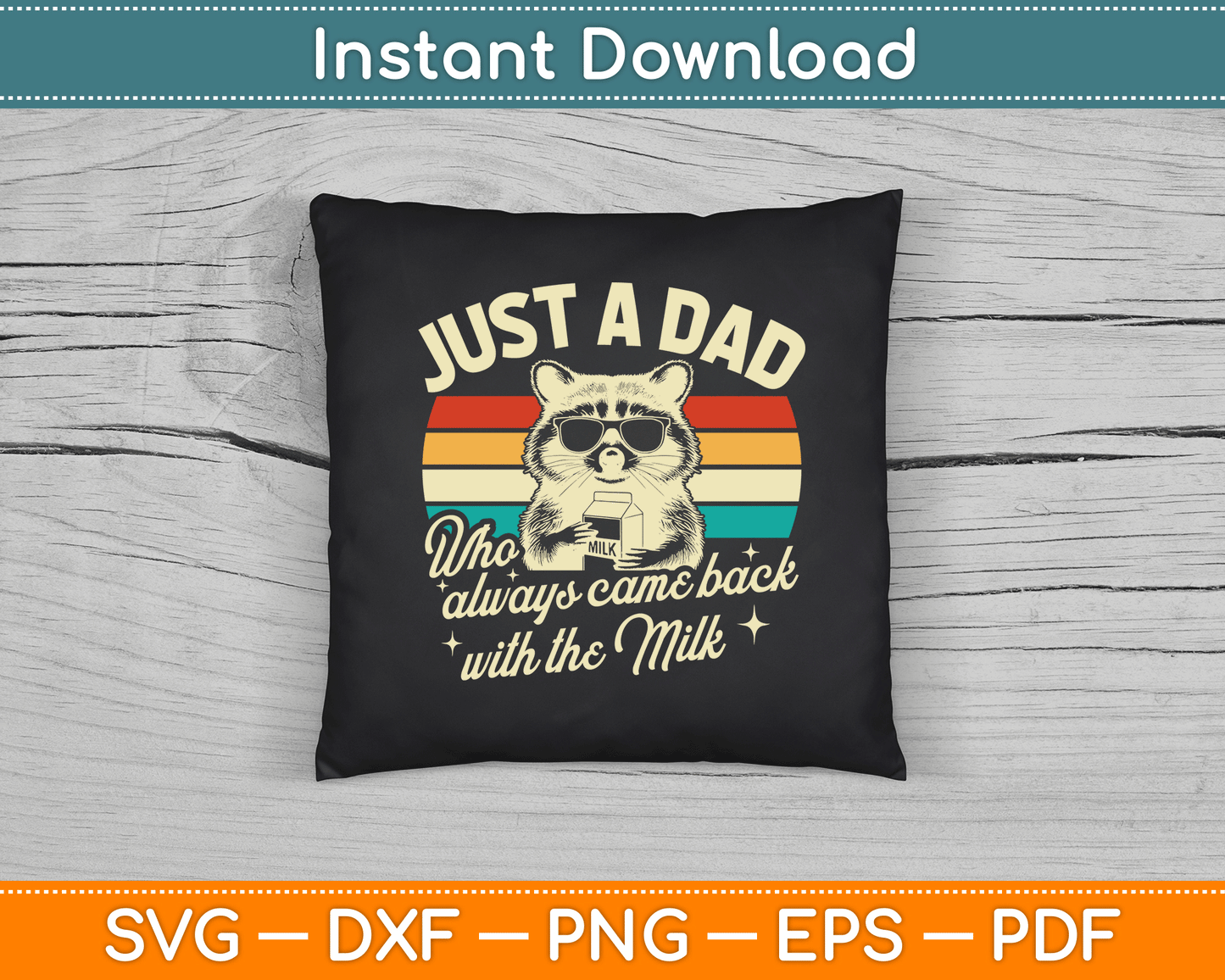 Just A Dad Who Always Came Back With The Milk Funny Dad SVG Digital Cutting File
