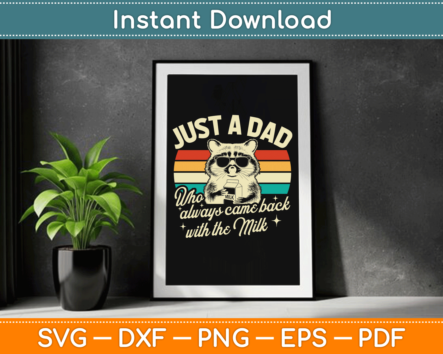 Just A Dad Who Always Came Back With The Milk Funny Dad SVG Digital Cutting File