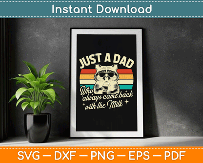 Just A Dad Who Always Came Back With The Milk Funny Dad SVG Digital Cutting File
