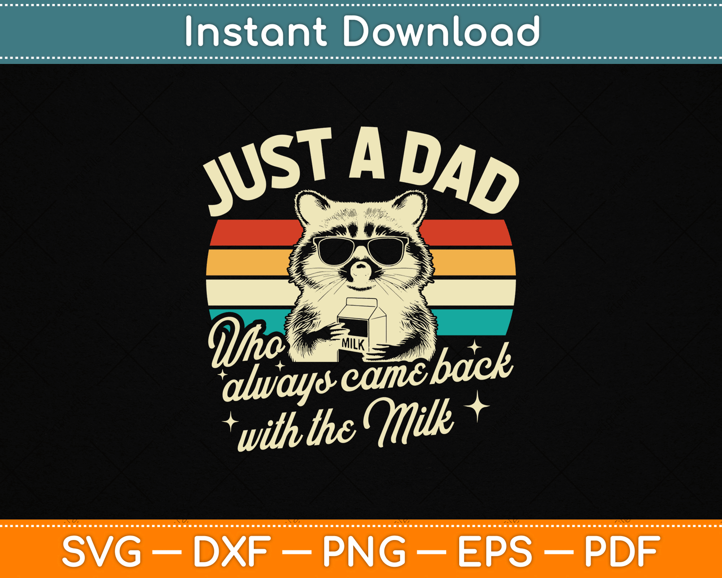 Just A Dad Who Always Came Back With The Milk Funny Dad SVG Digital Cutting File