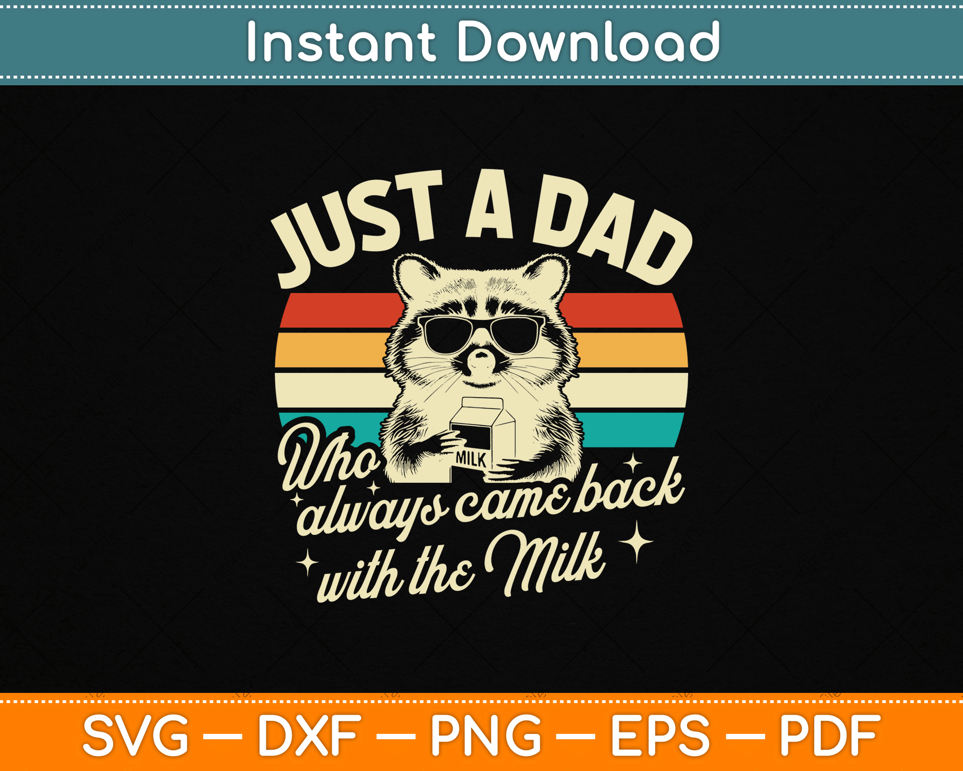 Just A Dad Who Always Came Back With The Milk Funny Dad SVG Digital Cutting File