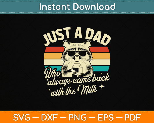 Just A Dad Who Always Came Back With The Milk Funny Dad SVG Digital Cutting File