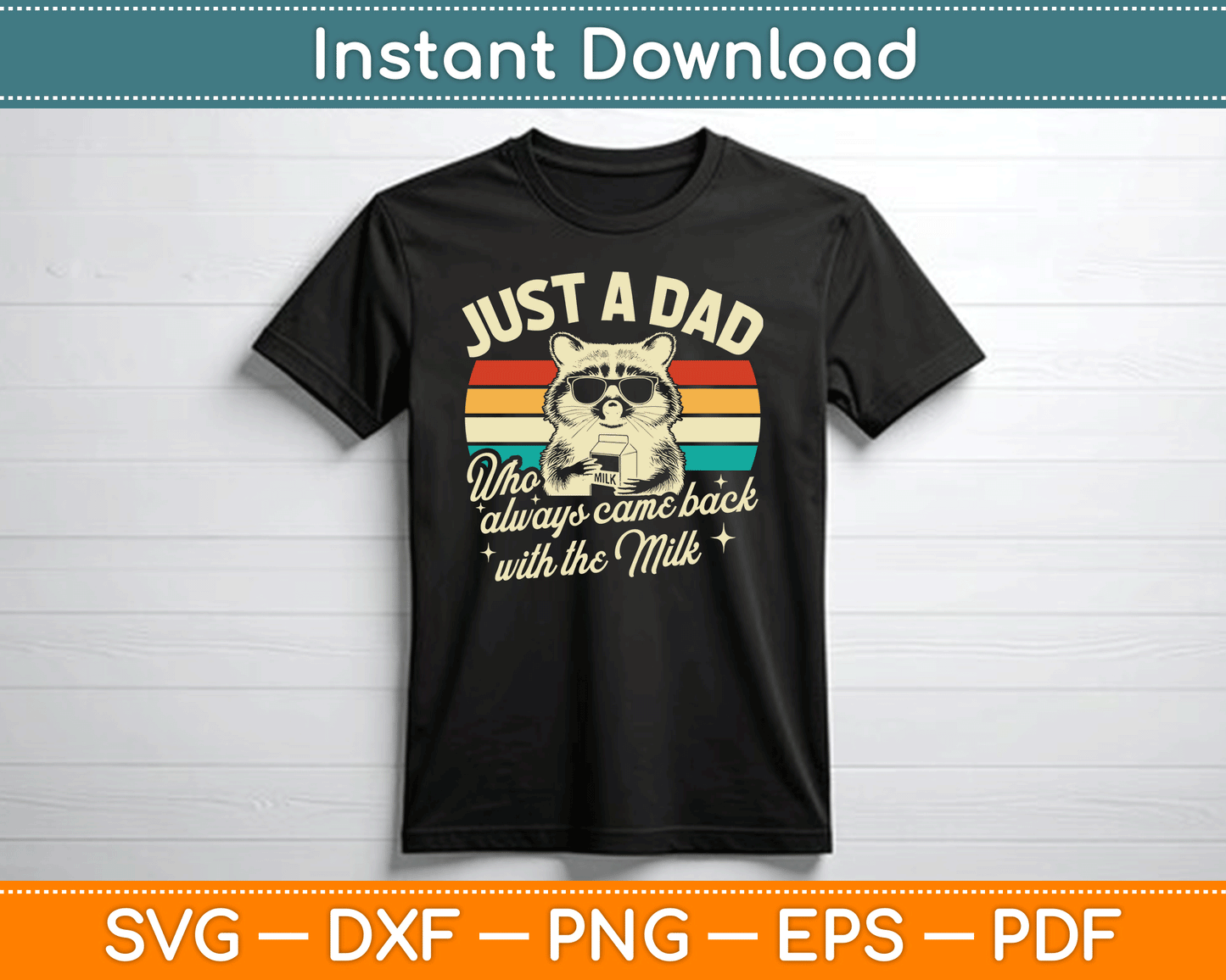 Just A Dad Who Always Came Back With The Milk Funny Dad SVG Digital Cutting File
