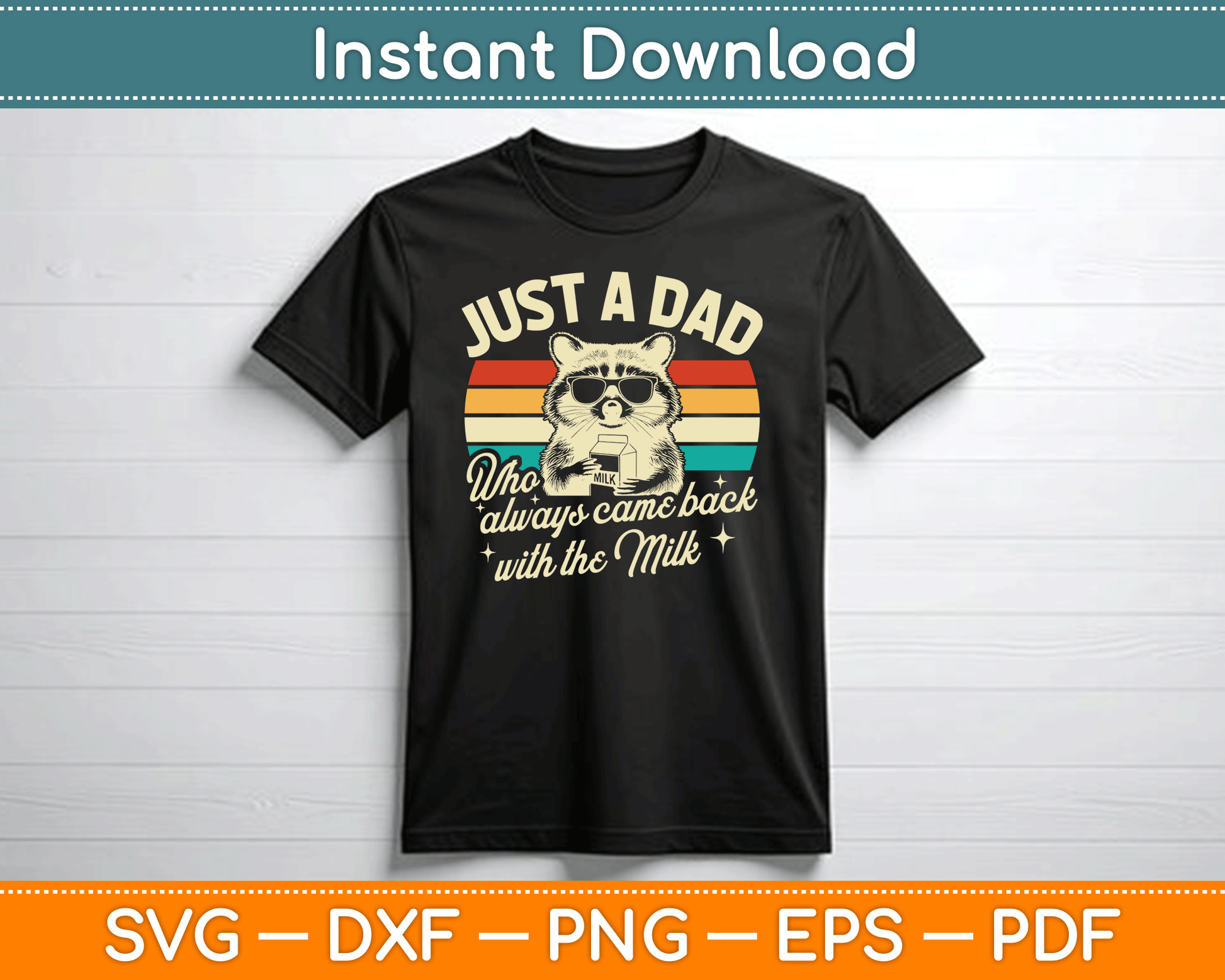 Just A Dad Who Always Came Back With The Milk Funny Dad SVG Digital Cutting File
