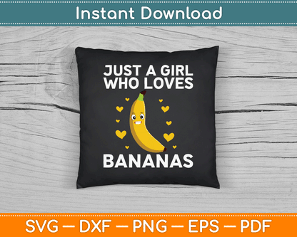 Just A Girl Who Loves Bananas Funny Banana SVG Digital Cutting File