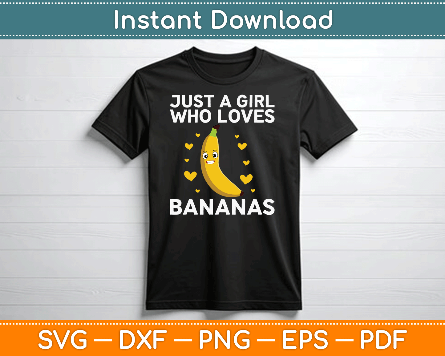 Just A Girl Who Loves Bananas Funny Banana SVG Digital Cutting File