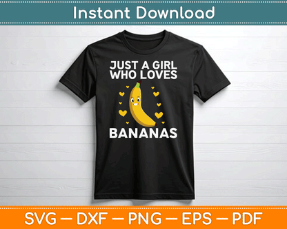 Just A Girl Who Loves Bananas Funny Banana SVG Digital Cutting File