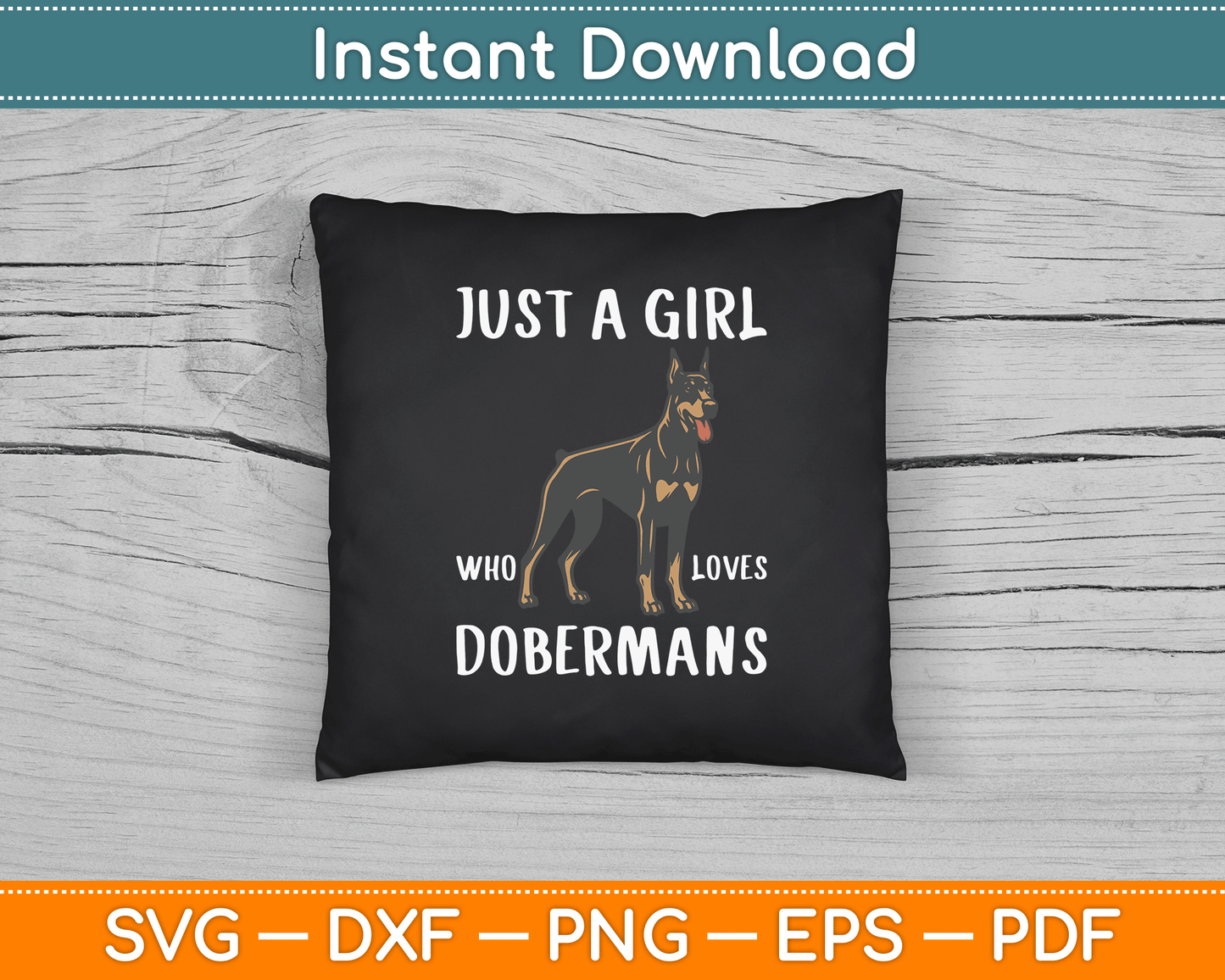 Just A Girl Who Loves Dobermans Clothes Dog Gift Doberman SVG Digital Cutting File