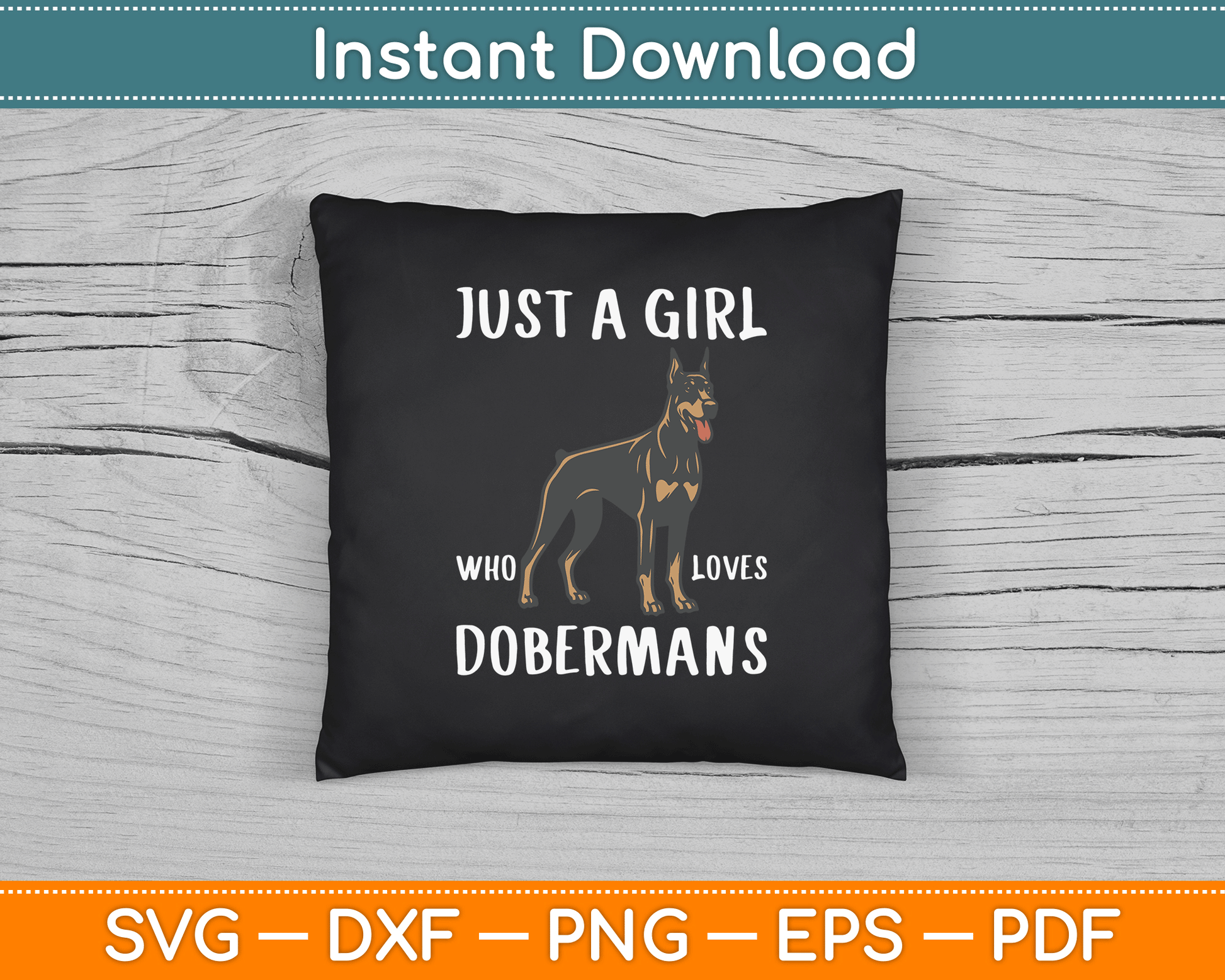 Just A Girl Who Loves Dobermans Clothes Dog Gift Doberman SVG Digital Cutting File