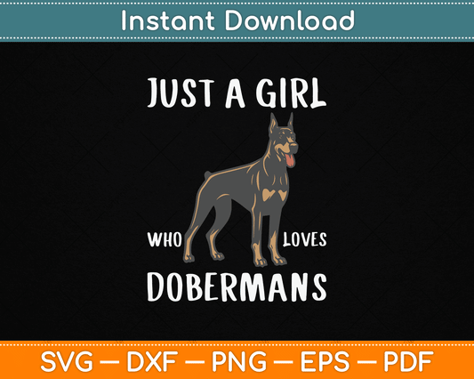Just A Girl Who Loves Dobermans Clothes Dog Gift Doberman SVG Digital Cutting File