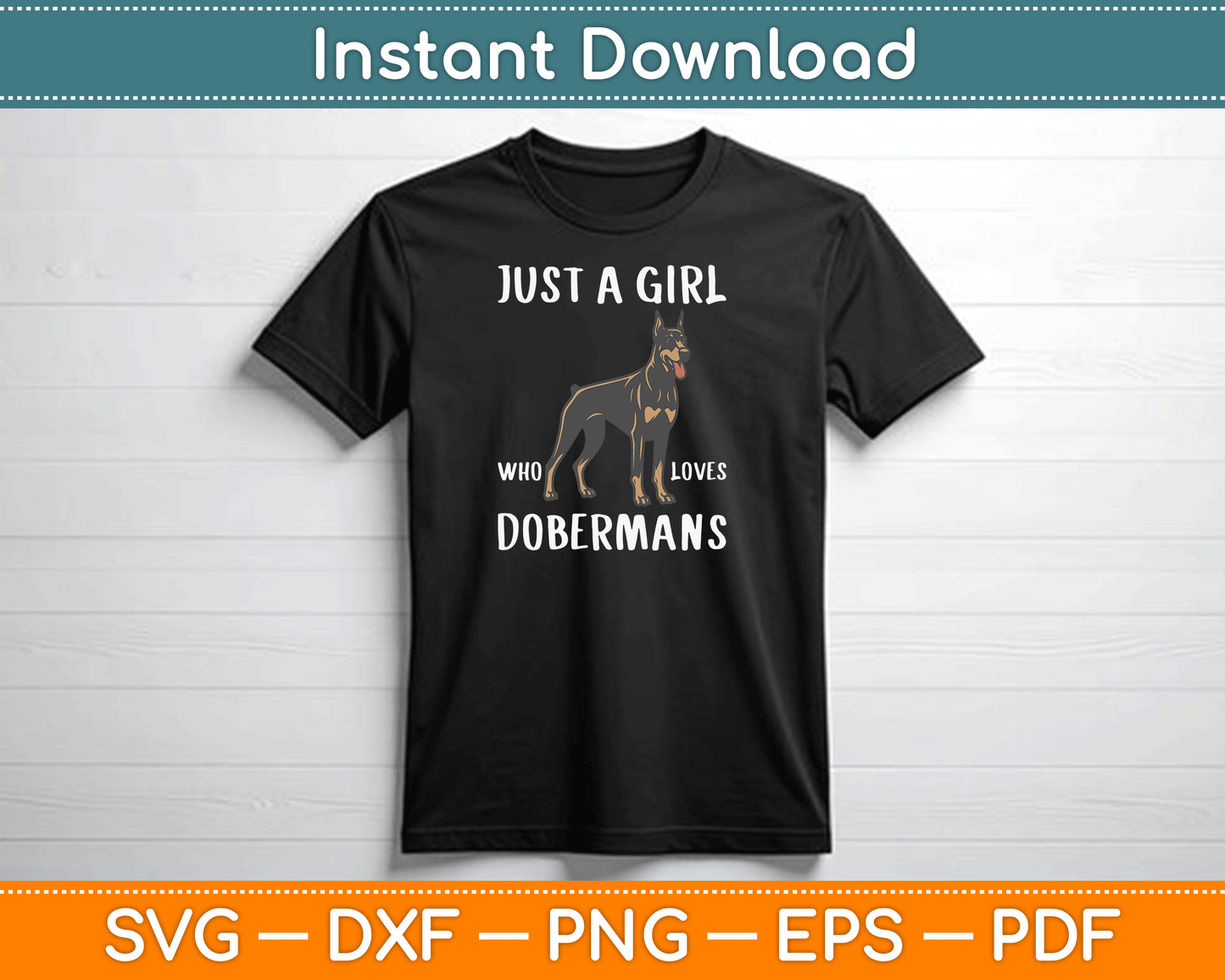 Just A Girl Who Loves Dobermans Clothes Dog Gift Doberman SVG Digital Cutting File