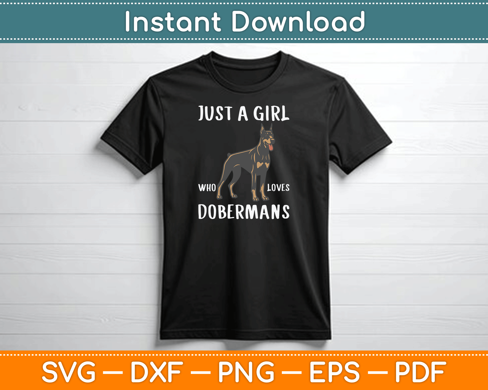 Just A Girl Who Loves Dobermans Clothes Dog Gift Doberman SVG Digital Cutting File