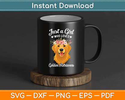 Just A Girl Who Loves Golden Retrievers SVG Cutting File