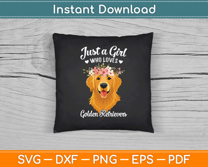 Just A Girl Who Loves Golden Retrievers SVG Digital Cutting File