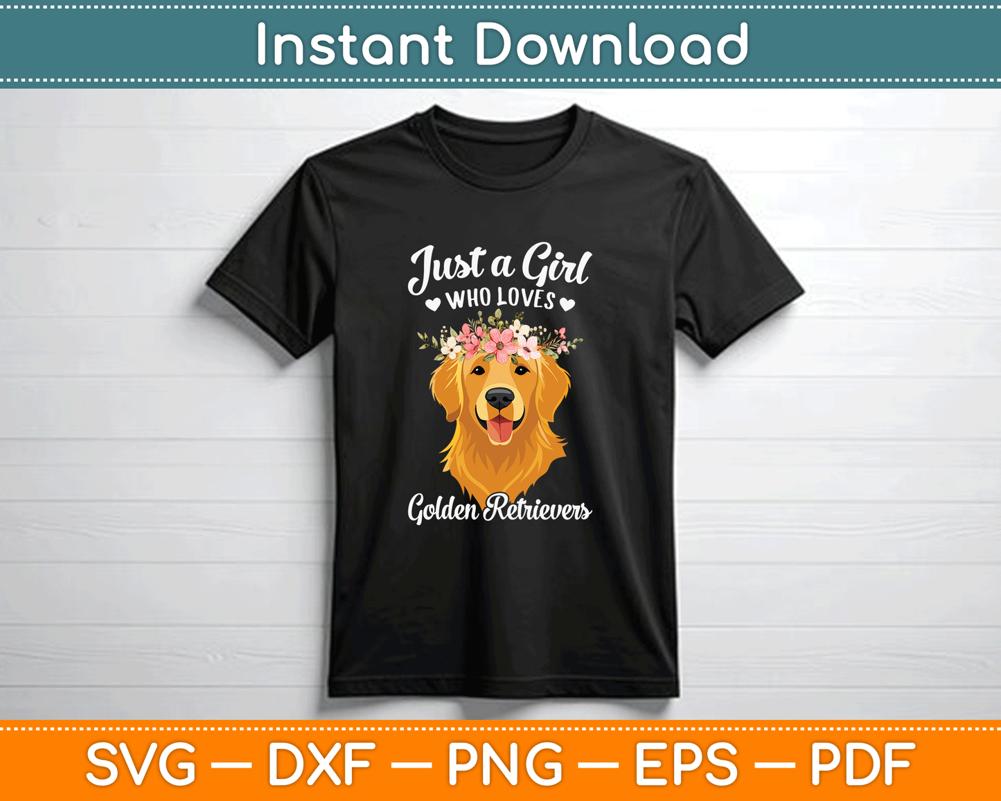 Just A Girl Who Loves Golden Retrievers SVG PNG Files