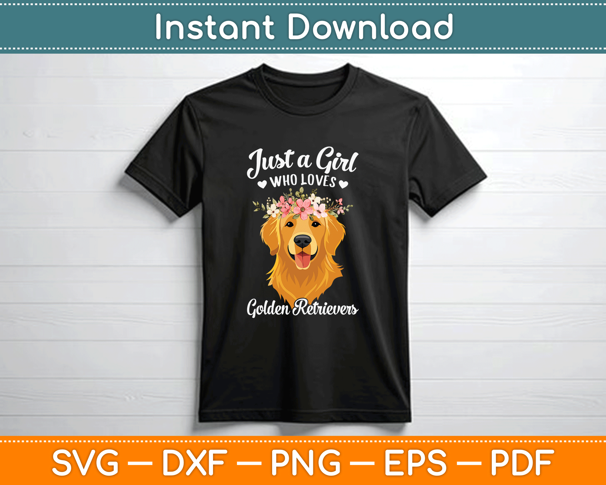 Just A Girl Who Loves Golden Retrievers SVG PNG Files