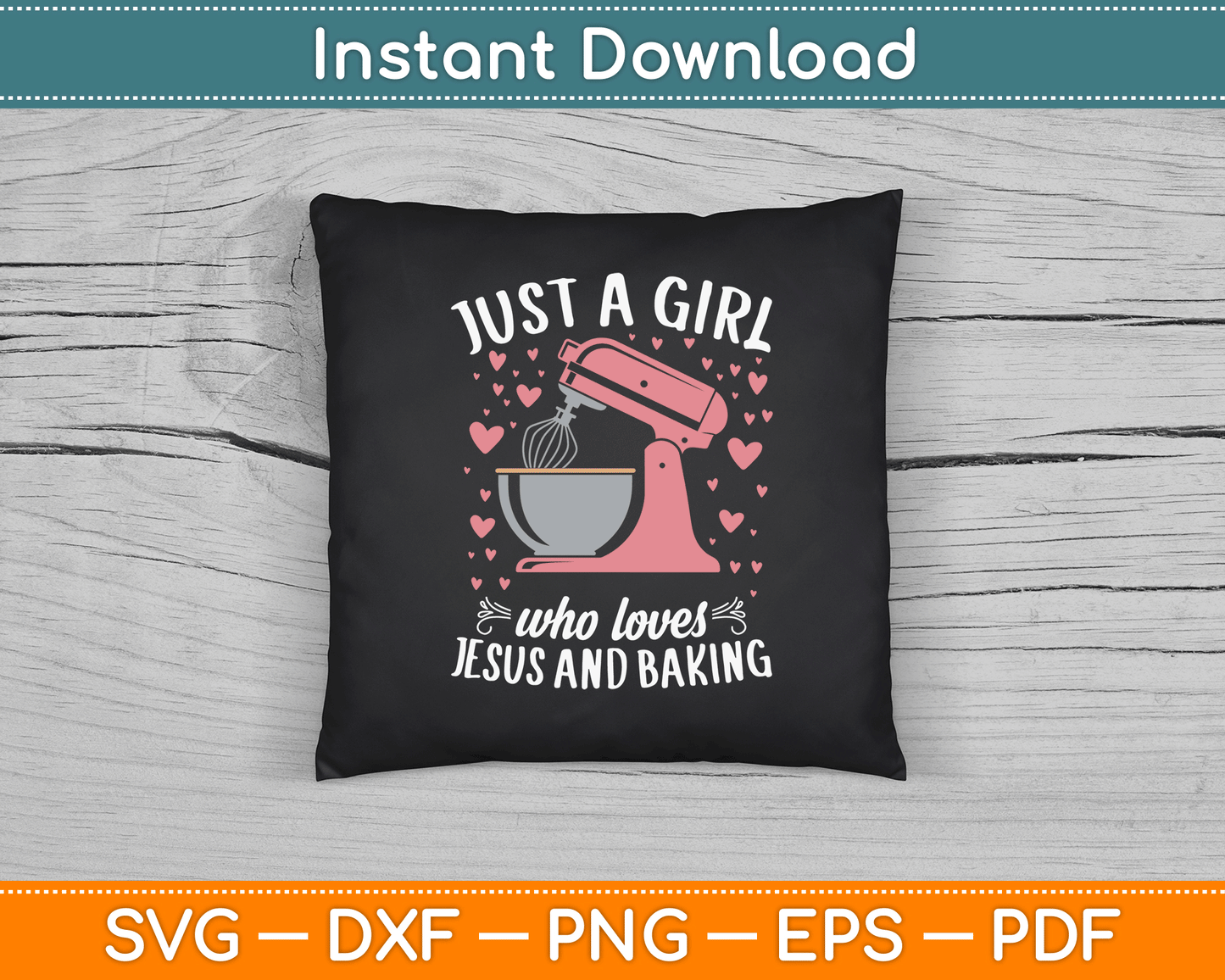 Just A Girl Who Loves Jesus And Baking SVG Digital Cutting File