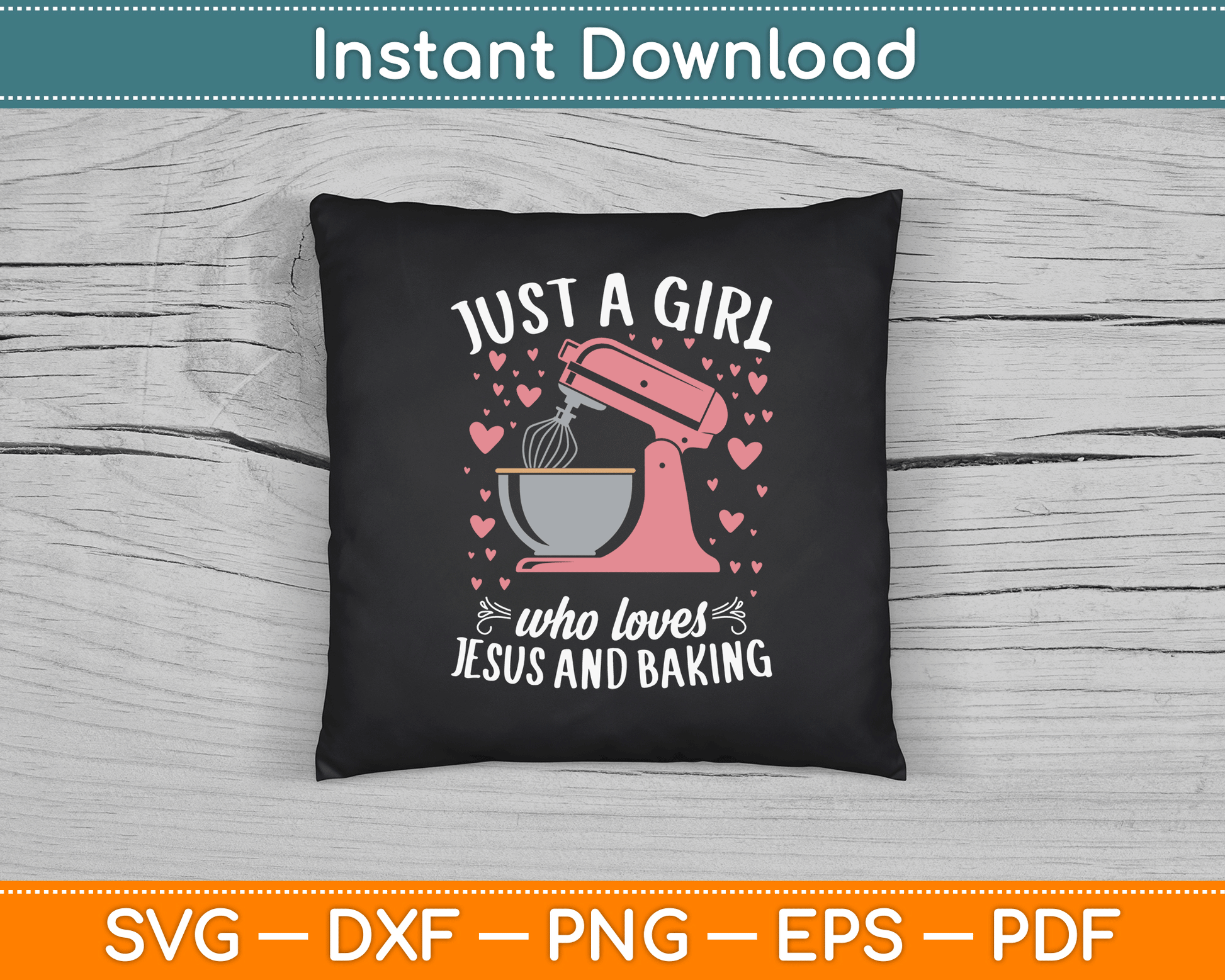 Just A Girl Who Loves Jesus And Baking SVG Digital Cutting File