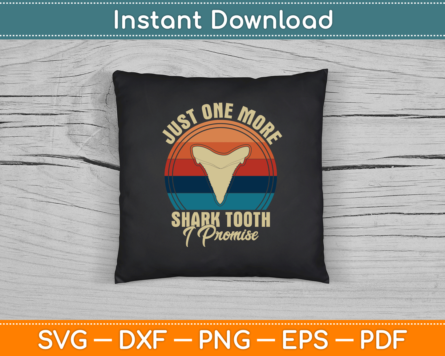 Just One More Shark Tooth I Promise SVG Digital Cutting File