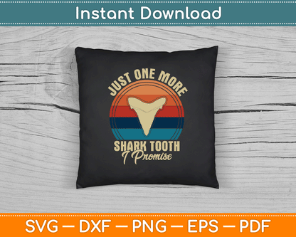 Just One More Shark Tooth I Promise SVG Digital Cutting File