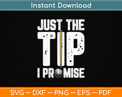 Just The Tip I Promise Funny Billiards SVG Digital Cutting File