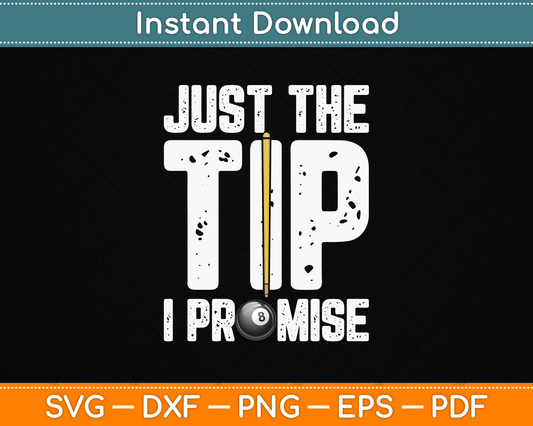 Just The Tip I Promise Funny Billiards SVG Digital Cutting File