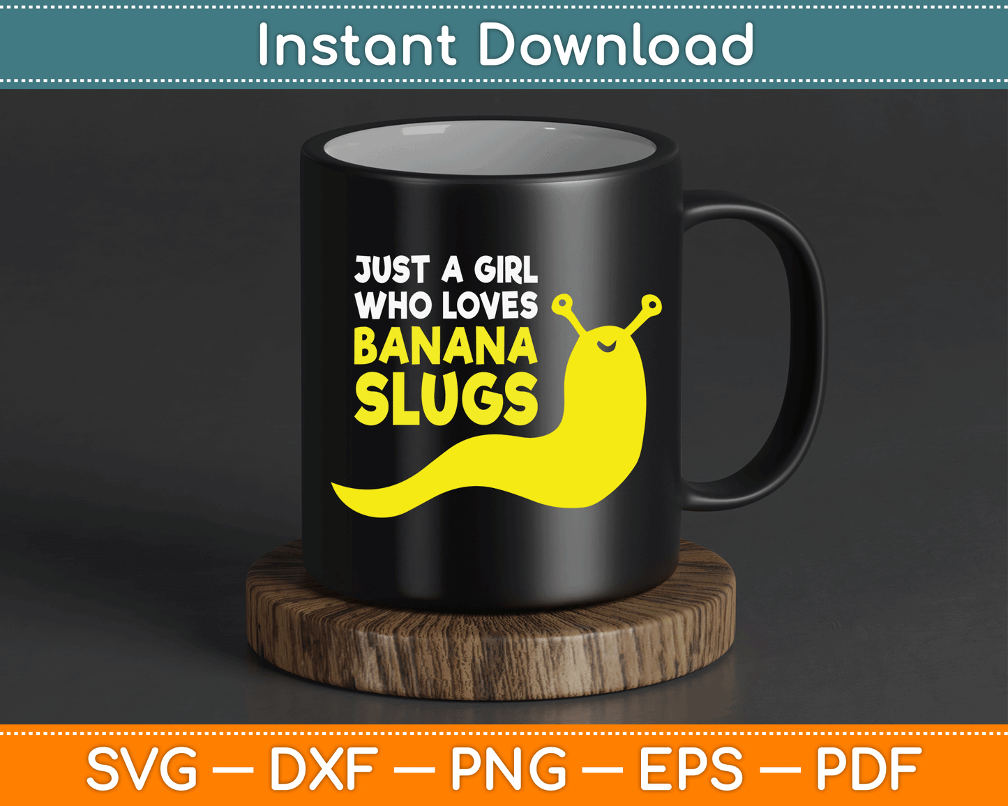 Just a Girl Who Loves Banana Slugs Funny Banana Slugs SVG Digital Cutting File