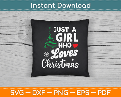 Just a Girl who Loves Christmas a Gift for XMAS SVG Digital Cutting File